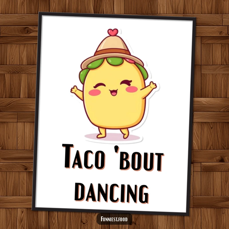 Funny poster of a winking taco wearing a tiny hat and dancing with gusto, bringing a vibrant and festive mood to any space.