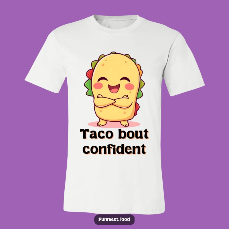 Funny Taco Laugh T-Shirt - Confident Taco with Crossed Arms, Awesome Funny Gift Idea